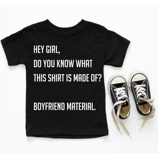 Hey Girl, This Shirt is Made of Boyfriend Material Graphic Tee